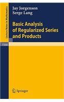 Basic Analysis of Regularized Series and Products