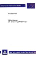 Katechismen Im Spannungsfeld Der Union