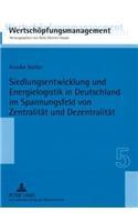 Siedlungsentwicklung Und Energielogistik in Deutschland Im Spannungsfeld Von Zentralitaet Und Dezentralitaet