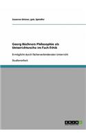 Georg Büchners Philosophie als Unterrichtsreihe im Fach Ethik
