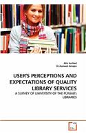 User's Perceptions and Expectations of Quality Library Services