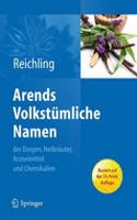 Arends Volkstümliche Namen Der Drogen, Heilkräuter, Arzneimittel Und Chemikalien