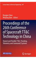 Proceedings of the 26th Conference of Spacecraft Tt&c Technology in China