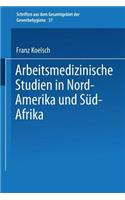 Arbeitsmedizinische Studien in Nord-Amerika Und Süd-Afrika