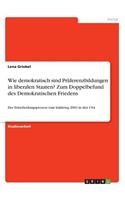 Wie demokratisch sind Präferenzbildungen in liberalen Staaten? Zum Doppelbefund des Demokratischen Friedens