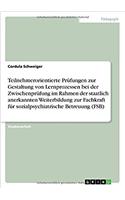 Teilnehmerorientierte Prüfungen zur Gestaltung von Lernprozessen bei der Zwischenprüfung im Rahmen der staatlich anerkannten Weiterbildung zur Fachkraft für sozialpsychiatrische Betreuung (FSB)