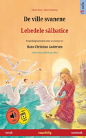 De ville svanene - Lebedele s&#259;lbatice (norsk - rumensk): Tospråklig barnebok etter et eventyr av Hans Christian Andersen, med lydbok for nedlasting