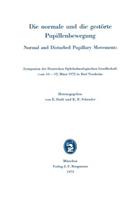 Normale Und Die Gestörte Pupillenbewegung / Normal and Disturbed Pupillary Movements: Symposion Der Deutschen Ophthalmologischen Gesellschaft Vom 10. Bis 12. März 1972 in Bad Nauheim