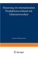 Steuerung im internationalen Produktionsverbund mit Güternetzwerken