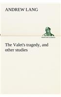 The Valet's tragedy, and other studies