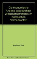 Die Okonomische Analyse Ausgewahlter Wirtschaftsstraftaten Im Historischen Normenkontext