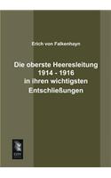 Die Oberste Heeresleitung 1914 - 1916 in Ihren Wichtigsten Entschliessungen