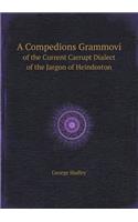 A Compedions Grammovi of the Current Carrupt Dialect of the Jargon of Heindoston