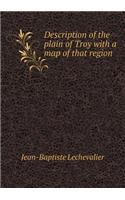Description of the plain of Troy with a map of that region: (English)