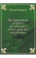 The Dependence of Part I of Cynewulf's Christ Upon the Antiphonary