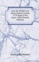 L'art De Verifier Les Dates Depuis L'annee 1770 Jusqu'a Nos Jours: 1826 (French Edition)