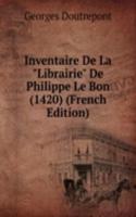 Inventaire De La "Librairie" De Philippe Le Bon (1420) (French Edition)