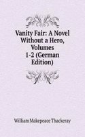 Vanity Fair: A Novel Without a Hero