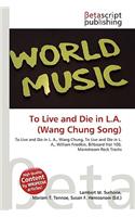To Live and Die in L.A. (Wang Chung Song): (English)