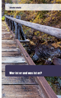 Wer ist er und was ist er?