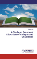 Study on Eco-moral Education of Colleges and Universities