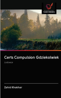 Certs Compulsion Gdziekolwiek