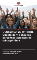 L'utilisation du WHOQOL- Qualité de vie chez les personnes atteintes de schizophrénie