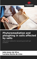 Phytoremediation and ploughing in soils affected by salts