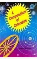 A Compendium of Calendars: A Cyclopaedia of the Christian (Julian and Gregorian) Calendar, from 1 S.E. to 2500 S.E., the Muslim Calendar, from 210 B.H. to 2730 A.H.