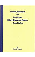 Common, Uncommon and Complicated Kidney Diseases in Children - Case Studies