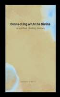 Connecting with the Divine: A Spiritual Healing Journey