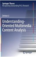 Understanding-Oriented Multimedia Content Analysis
