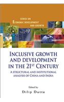Inclusive Growth And Development In The 21st Century: A Structural And Institutional Analysis Of China And India