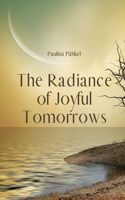 The Radiance of Joyful Tomorrows