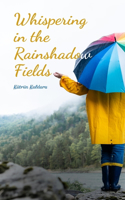 Whispering in the Rainshadow Fields