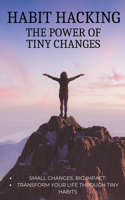 Habit Hacking: The Power of Tiny Changes