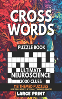 Crosswords Puzzle Book - Ultimate Neuroscience 3000 Clues: 118 Large Print Puzzles + Fun Facts & Trivia Solutions For Teens, Curious Minds, Adults, Seniors, Elderly For Visually Impaired, Alzheimer, Dementia