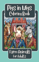 Pigs in Wigs Farm Animals Coloring Book for Adults
