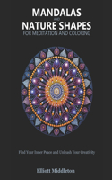 Mandalas and Nature Shapes for Meditation and Coloring