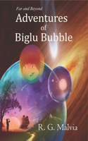 Adventures of Biglu Bubble: Far and Beyond