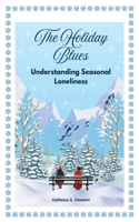 Holiday Blues - Understanding Seasonal Loneliness