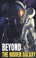 Beyond The Hidden Galaxy: The Adventure and Epic Journey through Interstellar Voyage