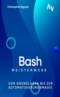 Bash Scripting Meisterwerk: Von Grundlagen bis zur Automatisierungsmagie