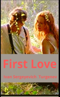 First Love: Ivan Sergeyevich Turgenevs ( Romance Fiction, Novellal) [Annotated]