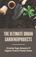 The Ultimate Urban Gardener