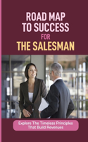 Road Map To Success For The Salesman: Explore The Timeless Principles That Build Revenues: Image Of The Born Salesman