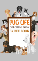 Pug Life Coloring Book By Bee Book