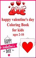 happy valentine's day Coloring Book for kids ages 2-10