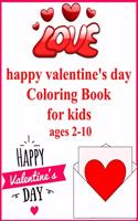 happy valentine's day Coloring Book for kids ages 2-10