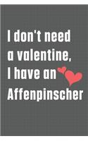 I don't need a valentine, I have an Affenpinscher: For Affenpinscher Dog Fans